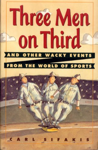 Imagen de archivo de Three Men on Third and Other Wacky events from the World of Sports a la venta por Hackenberg Booksellers ABAA