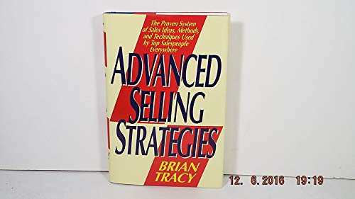 Beispielbild fr Advanced Selling Strategies : The Proven System of Sales Ideas, Methods, and Techniques Used by Top Salespeople zum Verkauf von Better World Books