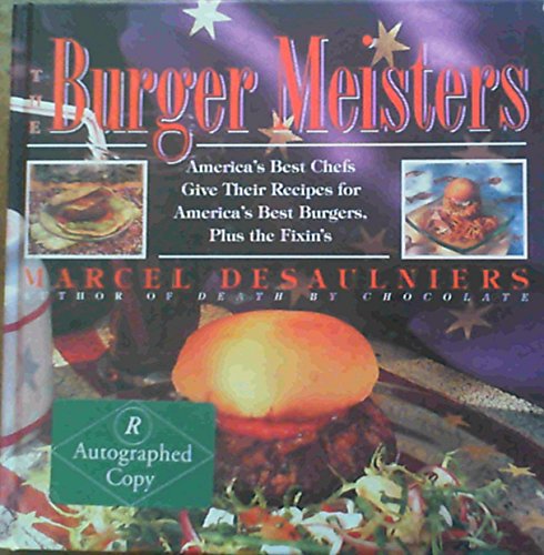 Beispielbild fr The Burger Meisters, America's Best Chefs Give Their Recipes for America's Best Burgers Plus the Fixin's [signed] zum Verkauf von Gold Beach Books & Art Gallery LLC