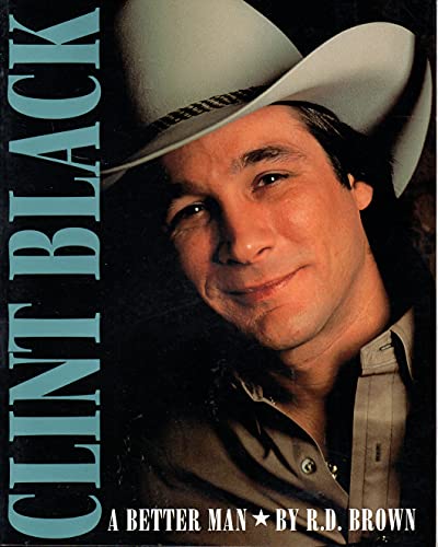 Clint Black: A Better Man (9780671865467) by Brown, R. D.