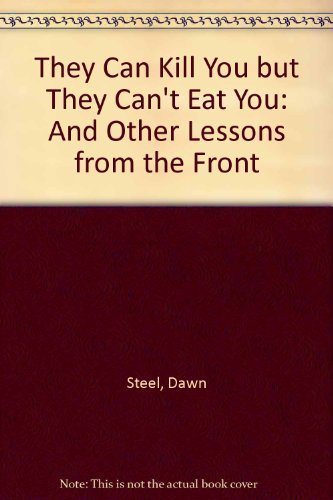 Stock image for They Can Kill You.but They Can't Eat You: Lessons from the Front for sale by The Yard Sale Store