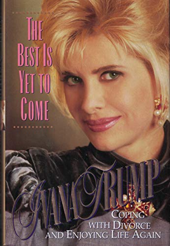 9780671865696: The Best Is Yet to Come: Coping with Divorce and Enjoying Life Again by Ivana Trump (1995-01-01)