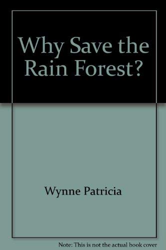 Imagen de archivo de Why Save the Rain Forest? a la venta por Better World Books