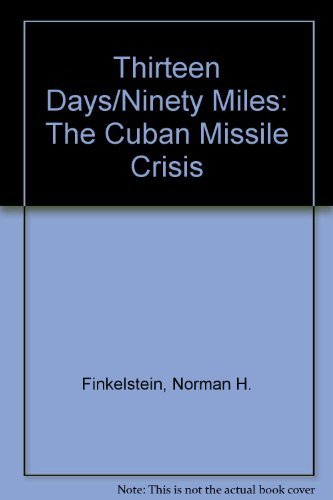 Imagen de archivo de Thirteen Days - Ninety Miles : The Cuban Missile Crisis a la venta por Better World Books