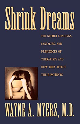 Beispielbild fr Shrink Dreams: the Secret Longings, Fantasies, and Prejudices of Therapists and zum Verkauf von The Yard Sale Store