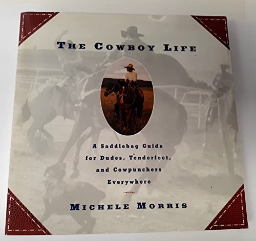 9780671866822: The Cowboy Life: A Saddlebag Guide for Dudes, Tenderfeet and Cowpunchers Everywhere