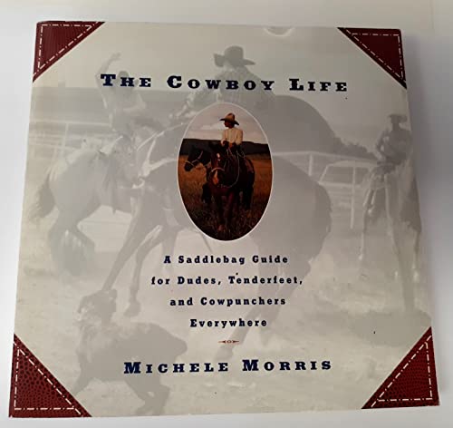 9780671866822: The Cowboy Life: A Saddlebag Guide for Dudes, Tenderfeet, and Cow Punchers Everywhere