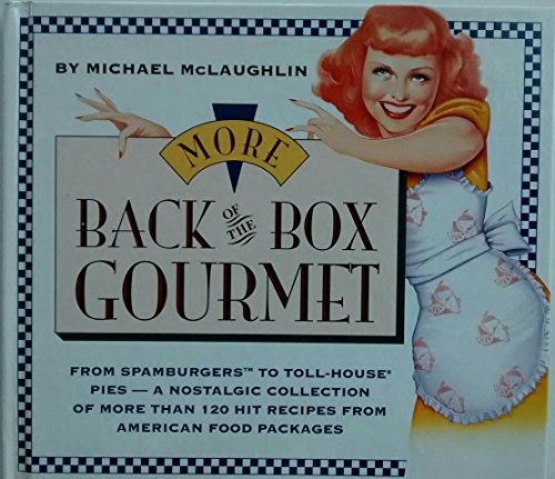 9780671867218: More Back Ofthe Box Gourmet: From Spamburgers to Toll House Derby Pies- a Nostalgic Collection of More Than 120 Hit Recipes from American Food Packa