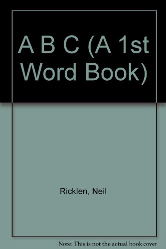 A B C (A 1st Word Book) (9780671867256) by Ricklen, Neil