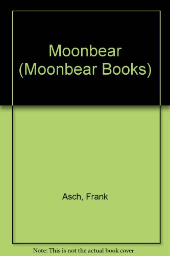 MOONBEAR: MOOMBEAR BOARD BOOKS (Moonbear Books) (9780671867430) by Asch, Frank