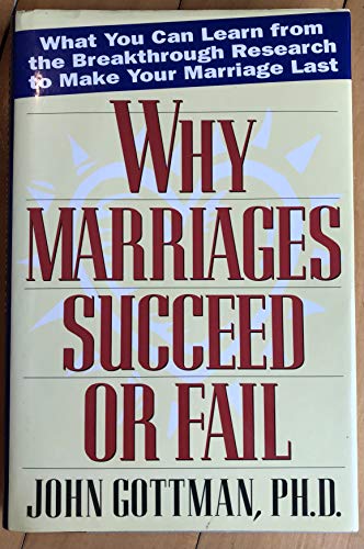 Stock image for Why Marriages Succeed or Fail : And How You Can Make Yours Last for sale by Better World Books