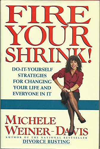 Beispielbild fr Fire Your Shrink!: Do-It-Yourself Strategies for Changing Your Life and Everyone in It zum Verkauf von Wonder Book