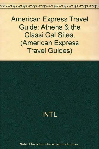 Imagen de archivo de Athens and the Classical Sites (American Express Travel Guides) a la venta por Wonder Book