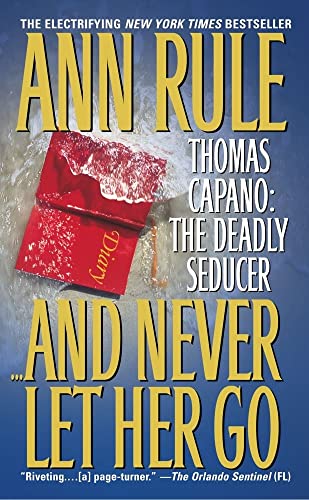 9780671868710: And Never Let Her Go: Thomas Capano: The Deadly Seducer