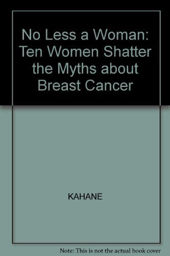 Beispielbild fr No Less a Woman: 10 Women Shatter Myths About Brest Cancer zum Verkauf von Wonder Book