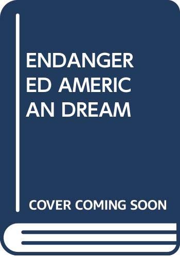 9780671869632: The Endangered American Dream: How to Stop the United States from Becoming a Third-World Country and How to Win the Geo-Economic Struggle for Indust