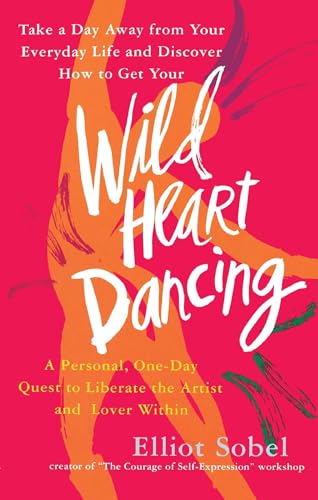 9780671869656: Wild Heart Dancing: A Personal, One-day Quest to Liberate the Artist and Lover Within