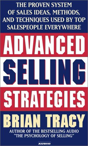 Advanced Selling Strategies: The Proven System Practiced by Top Salespeople (9780671869762) by Tracy, Brian