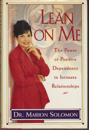 Stock image for Lean on Me: The Power of Positive Dependency in Intimate Relationships for sale by Books to Die For