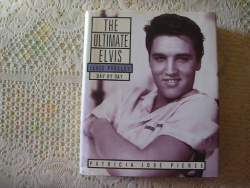 Imagen de archivo de The Ultimate Elvis: Elvis Presley, Day by Day a la venta por Blue Vase Books