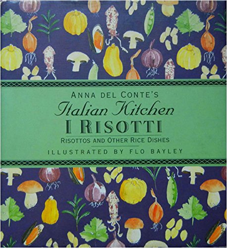 I Risottoi: Risottos and Other Rice Dishes (Anna Del Conte's Italian Kitchen) (9780671870300) by Del Conte, Anna