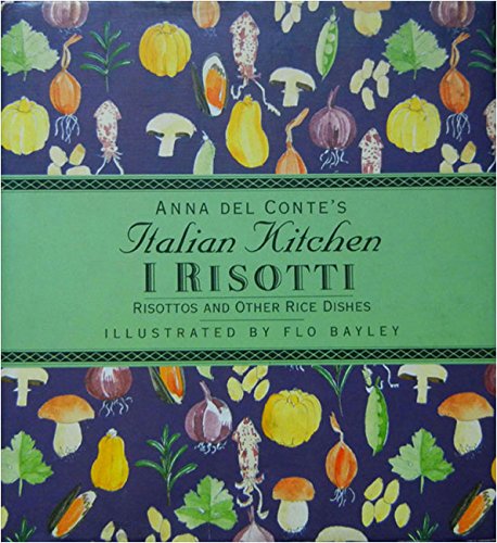 

I Risottoi: Risottos and Other Rice Dishes (Anna Del Conte's Italian Kitchen)