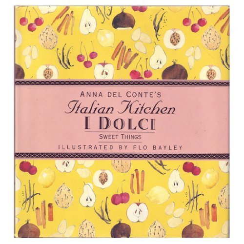 Beispielbild fr SWEET THINGS: I DOLCI (Anna Del Conte's Italian Kitchen) zum Verkauf von SecondSale