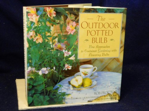 9780671870348: The Outdoor Potted Bulb: New Approaches to Container Gardening With Flowering Bulbs