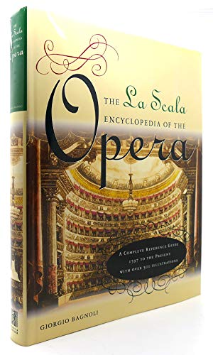 Stock image for La Scala Encyclopedia of the Opera: A Complete Reference Guide for sale by Half Price Books Inc.