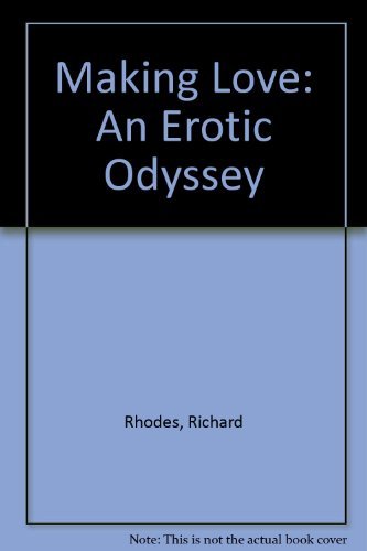 Making Love: An Erotic Odyssey (9780671870720) by Rhodes, Richard