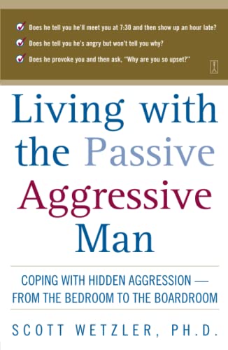 Stock image for Living with the Passive-Aggressive Man: Coping with Personality Syndrome of Hidden Aggression: from the Bedroom to the Boardroom for sale by Reuseabook