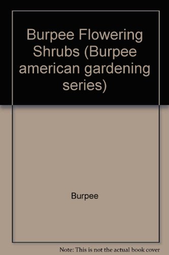 Stock image for Flowering Shrubs (Burpee American Gardening Series) for sale by Wonder Book