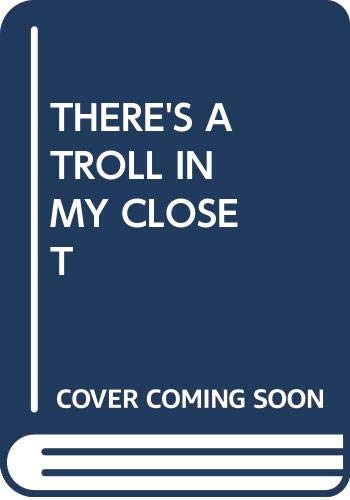 Stock image for There's a Troll in My Closet: There's a Troll in My Closet for sale by SecondSale