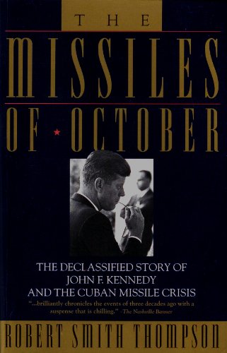 Stock image for The Missiles of October: The Declassified story of John F. Kennedy and the Cuban Missile Crisis for sale by Books of the Smoky Mountains