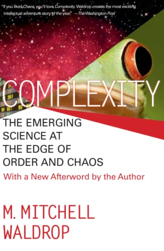 Complexity - The Emerging Science at the Edge of Order and Chaos. - Waldrop, M. Mitchell.