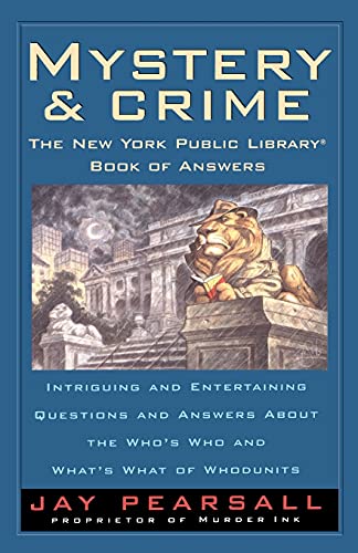 Imagen de archivo de MYSTERY AND CRIME: THE NEW YORK PUBLIC LIBRARY BOOK OF ANSWERS: INTRIGUING AND ENTERTAINING QUESTIONS AND ANSWERS ABOUT THE WHO'S WHO AND WHAT'S of WHODUNITS a la venta por WONDERFUL BOOKS BY MAIL