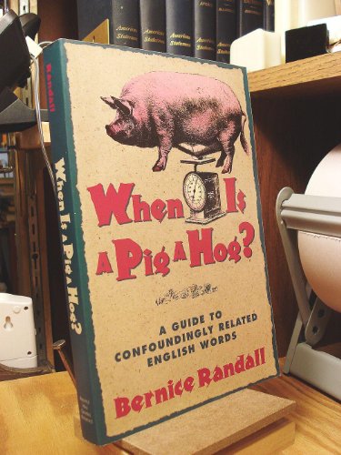 Stock image for When Is a Pig a Hog?: A Guide to Confoundingly Related English Words for sale by SecondSale