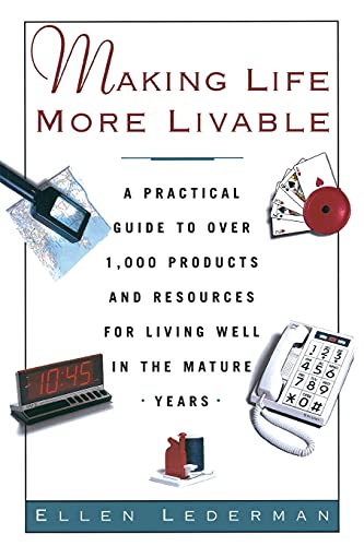 Stock image for Making Life More Livable : A Practical Guide to over 1,000 Products and Resources for Living in the Mature for sale by Better World Books
