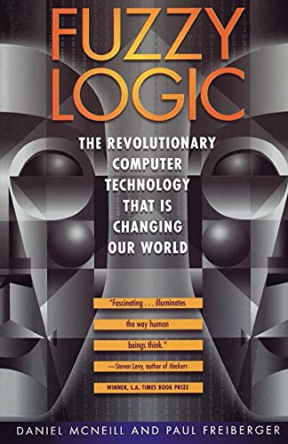 Stock image for Fuzzy Logic: The Revolutionary Computer Technology that Is Changing Our World for sale by SecondSale