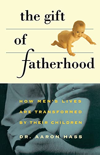 Beispielbild fr Gift of Fatherhood : How Men's Lives Are Transformed by Their Children zum Verkauf von Vashon Island Books