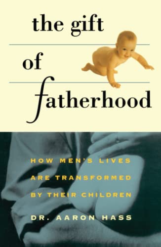 9780671875824: Gift of Fatherhood: How Men's Live are Transformed by Their Children