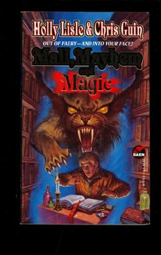 Mall, Mayhem & Magic (9780671876784) by Holly Lisle; Chris Guin