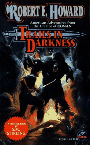 Trails in Darkness: Robert E. Howard Library Vol. VI