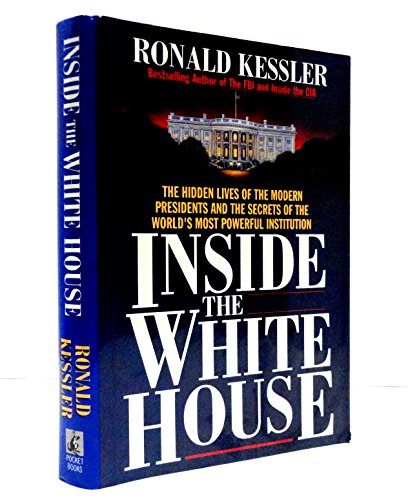 Stock image for Inside the White House: The hidden lives of the modern presidents and the secrets of the world's most powerful institution for sale by Gulf Coast Books