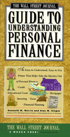 Imagen de archivo de Wall Street Journal Guide to Understanding Personal Finance: Mortgages, Banking, Taxes, Investing, Financial Planning, Credit, Paying for Tuition a la venta por SecondSale