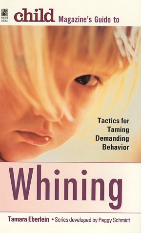 Child Magazine's Guide to Whining (9780671880422) by Tamara Eberlein
