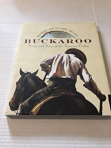 Beispielbild fr Buckaroo: Visions and Voices of the American Cowboy/Including 1 Cd zum Verkauf von Wonder Book
