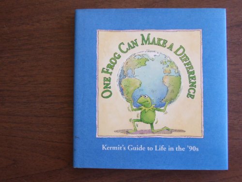 Imagen de archivo de One Frog Can Make a Difference : Kermit's Guide to Life in the '90s a la venta por Better World Books