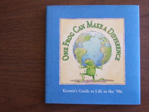 Stock image for One Frog Can Make a Difference : Kermit's Guide to Life in the '90s for sale by Better World Books