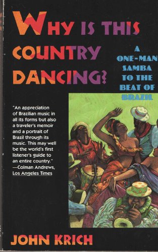 Imagen de archivo de Why Is This Country Dancing?: A One-Man Samba to the Beat of Brazil a la venta por HPB-Emerald